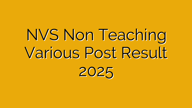 NVS Non Teaching Various Post Result 2025