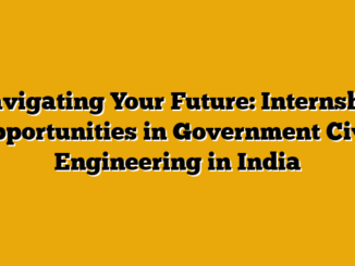 Navigating Your Future: Internship Opportunities in Government Civil Engineering in India