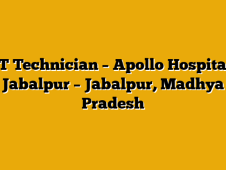 OT Technician – Apollo Hospitals Jabalpur – Jabalpur, Madhya Pradesh