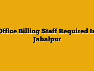 Office Billing Staff Required In Jabalpur