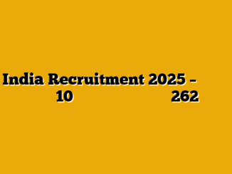 Oil India Recruitment 2025 – ऑयल इंडिया में निकली बंपर भर्ती 10वीं से ग्रेजुएट के लिए 262 पदों पर मौका