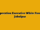 Operation Executive  White Force Jabalpur