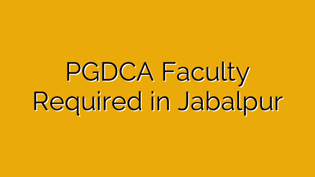 PGDCA Faculty Required in Jabalpur PGDCA Faculty Required in Jabalpur