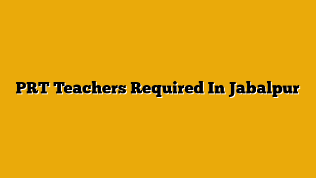 PRT Teachers Required In Jabalpur