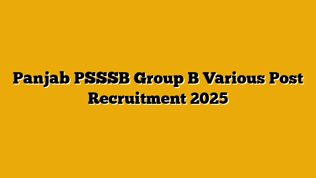 Panjab PSSSB Group B Various Post Recruitment 2025