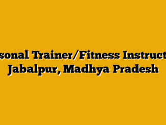 Personal Trainer/Fitness Instructor – Jabalpur, Madhya Pradesh