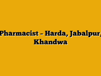 Pharmacist – Harda, Jabalpur, Khandwa