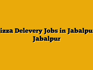 Pizza Delevery Jobs in Jabalpur, Jabalpur