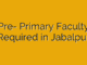 Pre- Primary Faculty Required in Jabalpur