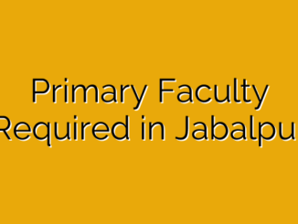 Primary Faculty Required in Jabalpur