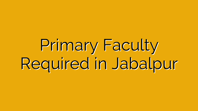 Primary Faculty Required in Jabalpur