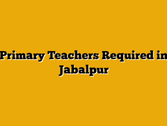 Primary Teachers Required in Jabalpur