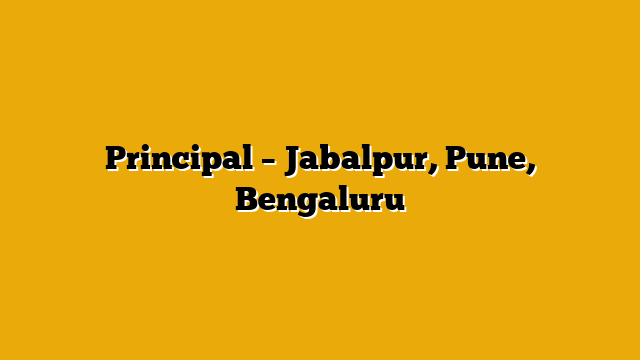 Principal – Jabalpur, Pune, Bengaluru Principal – Jabalpur, Pune, Bengaluru