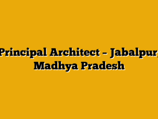 Principal Architect – Jabalpur, Madhya Pradesh