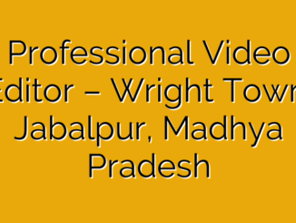 Professional Video Editor – Wright Town, Jabalpur, Madhya Pradesh