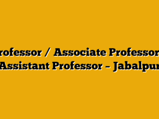 Professor / Associate Professor / Assistant Professor – Jabalpur