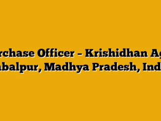 Purchase Officer – Krishidhan Agro Jabalpur, Madhya Pradesh, India