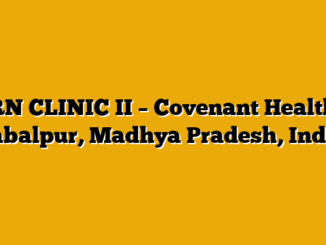 RN CLINIC II – Covenant Health Jabalpur, Madhya Pradesh, India
