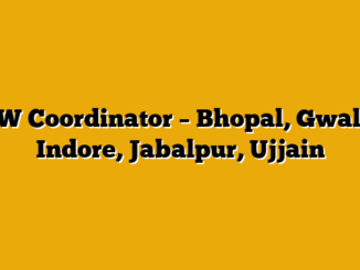 ROW Coordinator – Bhopal, Gwalior, Indore, Jabalpur, Ujjain