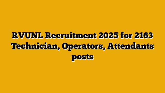 RVUNL Recruitment 2025 for 2163 Technician, Operators, Attendants posts