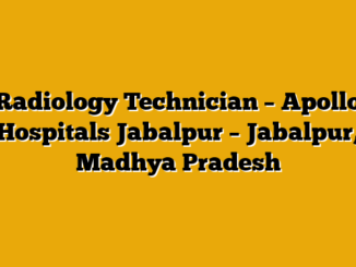 Radiology Technician – Apollo Hospitals Jabalpur – Jabalpur, Madhya Pradesh