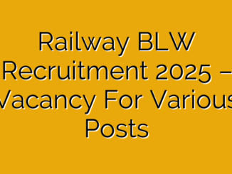 Railway BLW Recruitment 2025 – Vacancy For Various Posts