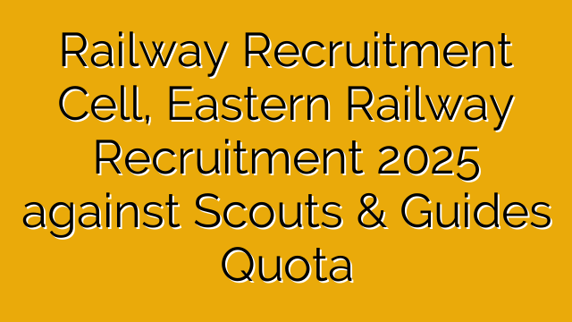 Railway Recruitment Cell, Eastern Railway Recruitment 2025 against Scouts & Guides Quota Railway Recruitment Cell, Eastern Railway Recruitment 2025 against Scouts & Guides Quota