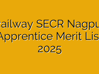 Railway SECR Nagpur Apprentice Merit List 2025