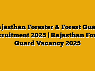 Rajasthan Forester & Forest Guard Recruitment 2025 | Rajasthan Forest Guard Vacancy 2025