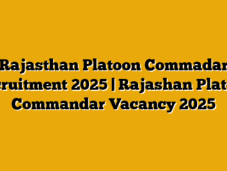 Rajasthan Platoon Commadar Recruitment 2025 | Rajashan Platoon Commandar Vacancy 2025