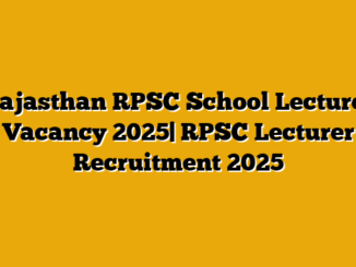 Rajasthan RPSC School Lecturer Vacancy 2025| RPSC Lecturer Recruitment 2025