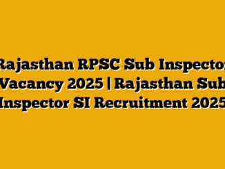 Rajasthan RPSC Sub Inspector Vacancy 2025 | Rajasthan Sub Inspector SI Recruitment 2025