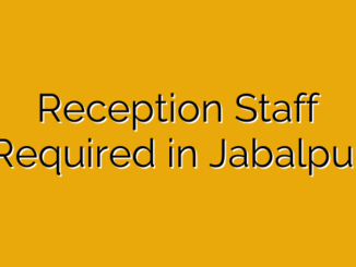 Reception Staff Required in Jabalpur