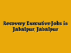 Recovery Executive Jobs in Jabalpur, Jabalpur