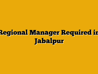 Regional Manager Required in Jabalpur