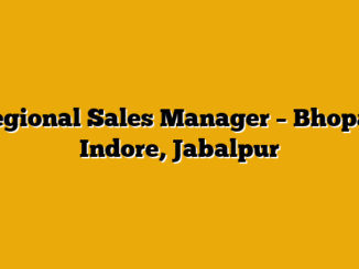 Regional Sales Manager – Bhopal, Indore, Jabalpur
