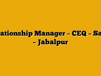 Relationship Manager – CEQ – Sales – Jabalpur