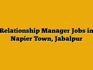 Relationship Manager Jobs in Napier Town, Jabalpur