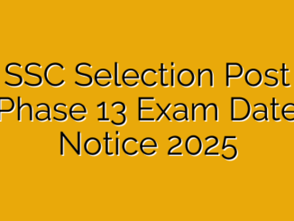 SSC Selection Post Phase 13 Exam Date Notice 2025