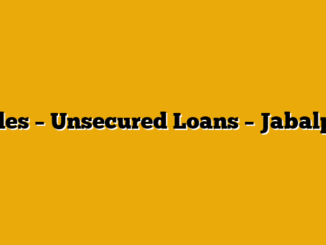 Sales – Unsecured Loans – Jabalpur