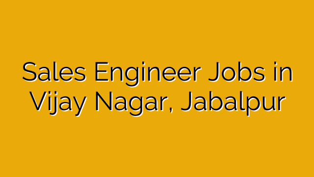 Sales Engineer Jobs in Vijay Nagar, Jabalpur Sales Engineer Jobs in Vijay Nagar, Jabalpur