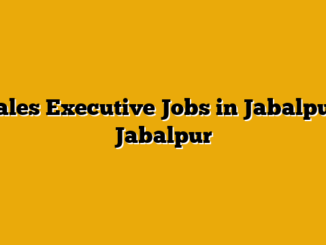 Sales Executive Jobs in Jabalpur, Jabalpur