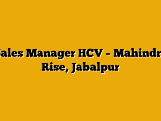 Sales Manager HCV  – Mahindra Rise, Jabalpur