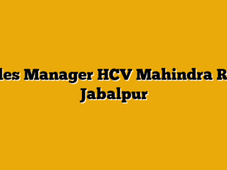 Sales Manager HCV  Mahindra Rise Jabalpur