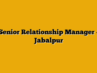 Senior Relationship Manager – Jabalpur