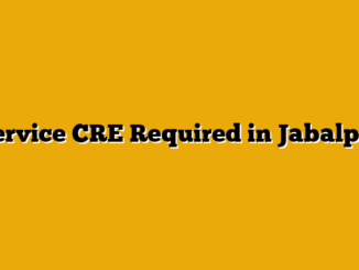 Service CRE Required in Jabalpur