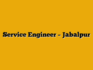Service Engineer – Jabalpur