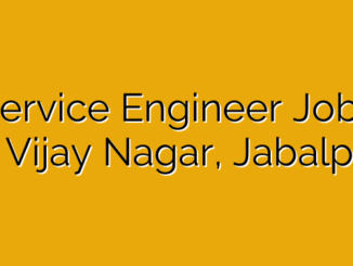 Service Engineer Jobs in Vijay Nagar, Jabalpur