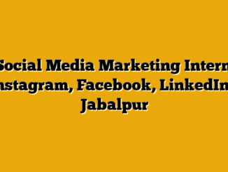 Social Media Marketing Intern: Instagram, Facebook, LinkedIn – Jabalpur