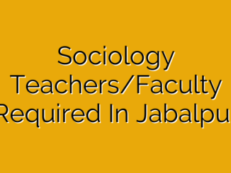 Sociology Teachers/Faculty Required In Jabalpur